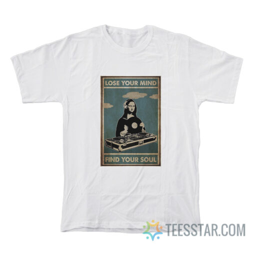 Lose Your Mind Find Your Soul Mona Lisa T-Shirt