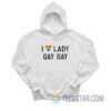 I Love Lady Gay Gay Pride Hoodie