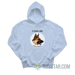 I Love My German Shepherd Hoodie