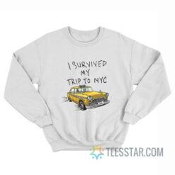 I Survived My Trip To NYC Sweatshirt