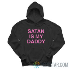 Satan Is My Daddy Hoodie