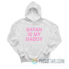 Satan Is My Daddy Hoodie