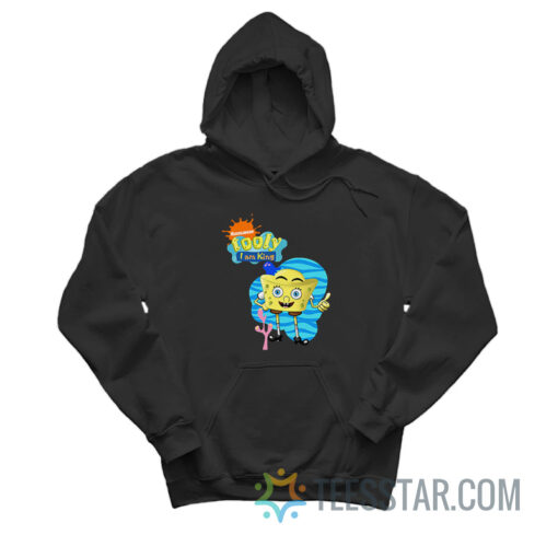 Spongebob Tooly I Am King Hoodie