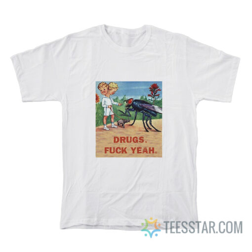 Drugs Fuck Yeah T-Shirt