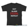 Eat Sleep Be Delusional Repeat T-Shirt