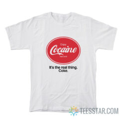 Enjoy Cocaine It's The Real Things Coke T-Shirt