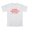 Heteronormativity Is A Cult T-Shirt