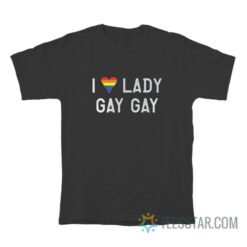 I Love Lady Gay Gay Pride T-Shirt