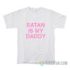 Satan Is My Daddy T-Shirt