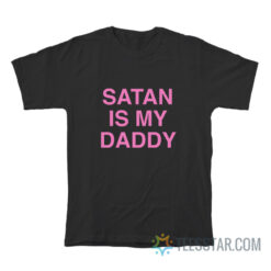 Satan Is My Daddy T-Shirt