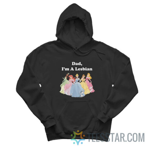 Dsny Princess Dad I'm A Lesbian Hoodie