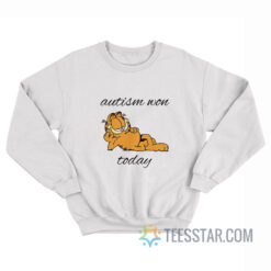 Garfield Autism Won Today Sweatshirt