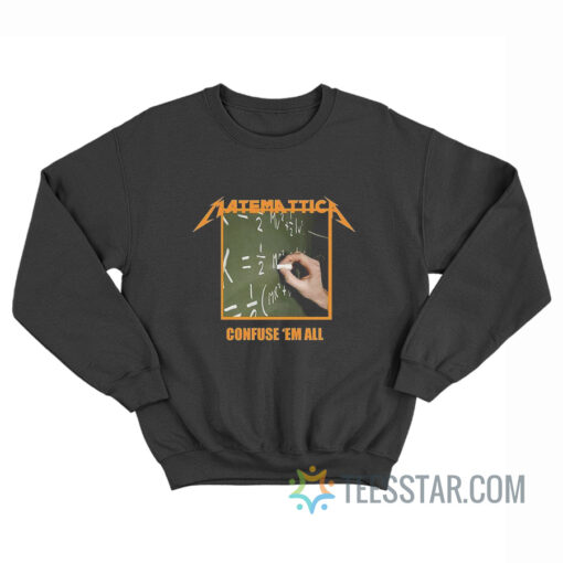 Matematica Confuse 'Em All Sweatshirt