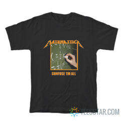 Matematica Confuse 'Em All T-Shirt