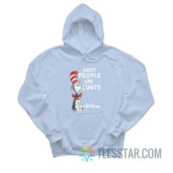 Most People Are Cunts By Dr Seuss Hoodie