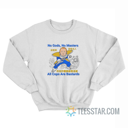 No Gods No Masters All Cops Are Bastards Sweatshirt