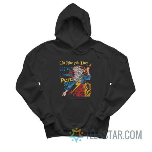 On The 7th Day God Created Perc 30's Hoodie