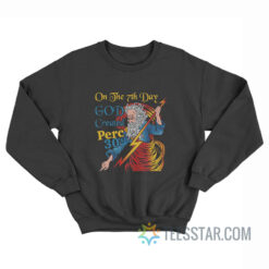 On The 7th Day God Created Perc 30's Sweatshirt