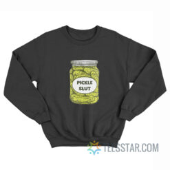 Pickle Slut Sweatshirt