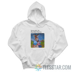 Sorry Kid I'm The Ether Bunny Hoodie