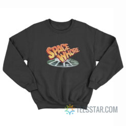 Space Whore Sweatshirt