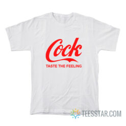 Cock Taste The Feeling T-Shirt