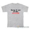 Keep It Out Of The Gutter T-Shirt