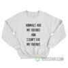 Animals Are My Friends And I Don’t Eat My Friends Sweatshirt