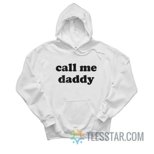 Call Me Daddy Hoodie