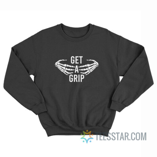 Get A Grip Skeleton Sweatshirt