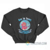 Get In Loser We're Unlearning Our Toxic Behavior Sweatshirt