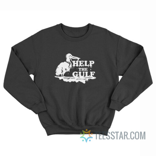 Help The Gulf Sweatshirt