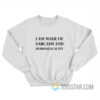 I Am Made Of Sarcasm And Homosexuality Sweatshirt