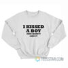 I Kissed A Boy And I Didn't Like It Sweatshirt