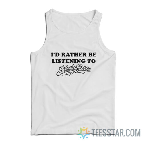 I'd Rather Be Listening To Steely Dan Tank Top