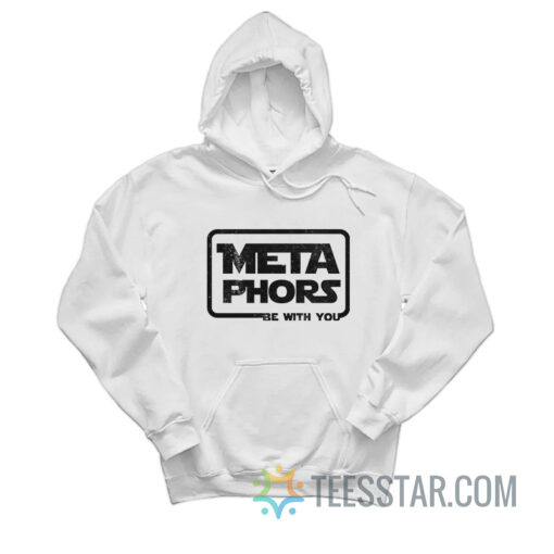 Metaphors Be With You Hoodie