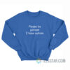 Please Be Patient I Have Autism Sweatshirt