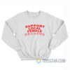 Support Local Female Orgasms Sweatshirt