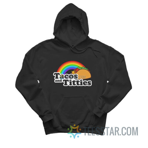 Tacos And Titties Rainbow Hoodie