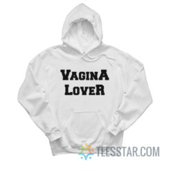 Vagina Lover Hoodie