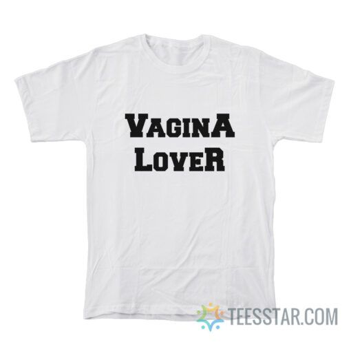 Vagina Lover T-Shirt