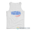 Vagitarian I Only Eat Vag Tank Top