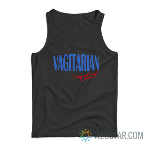 Vagitarian I Only Eat Vag Tank Top