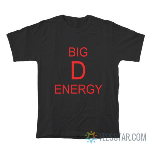 Big D Energy T-Shirt