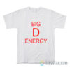 Big D Energy T-Shirt