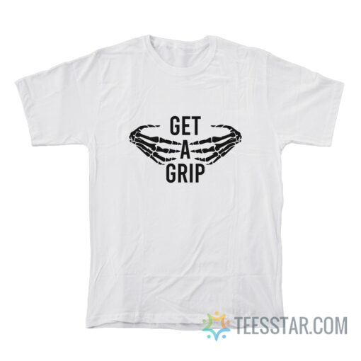 Get A Grip Skeleton T-Shirt