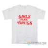 Girls Are Drugs T-Shirt