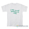 I Only Accept Apologies In Cash T-Shirt