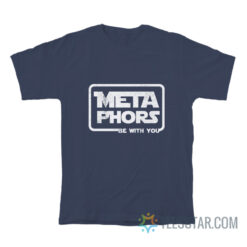 Metaphors Be With You T-Shirt