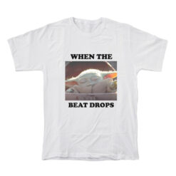 Baby Yoda When The Beat Drops T-Shirt